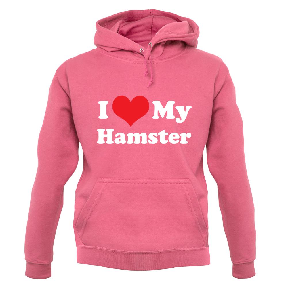 I Love My Hamster unisex hoodie I Love My Hamster unisex hoodie