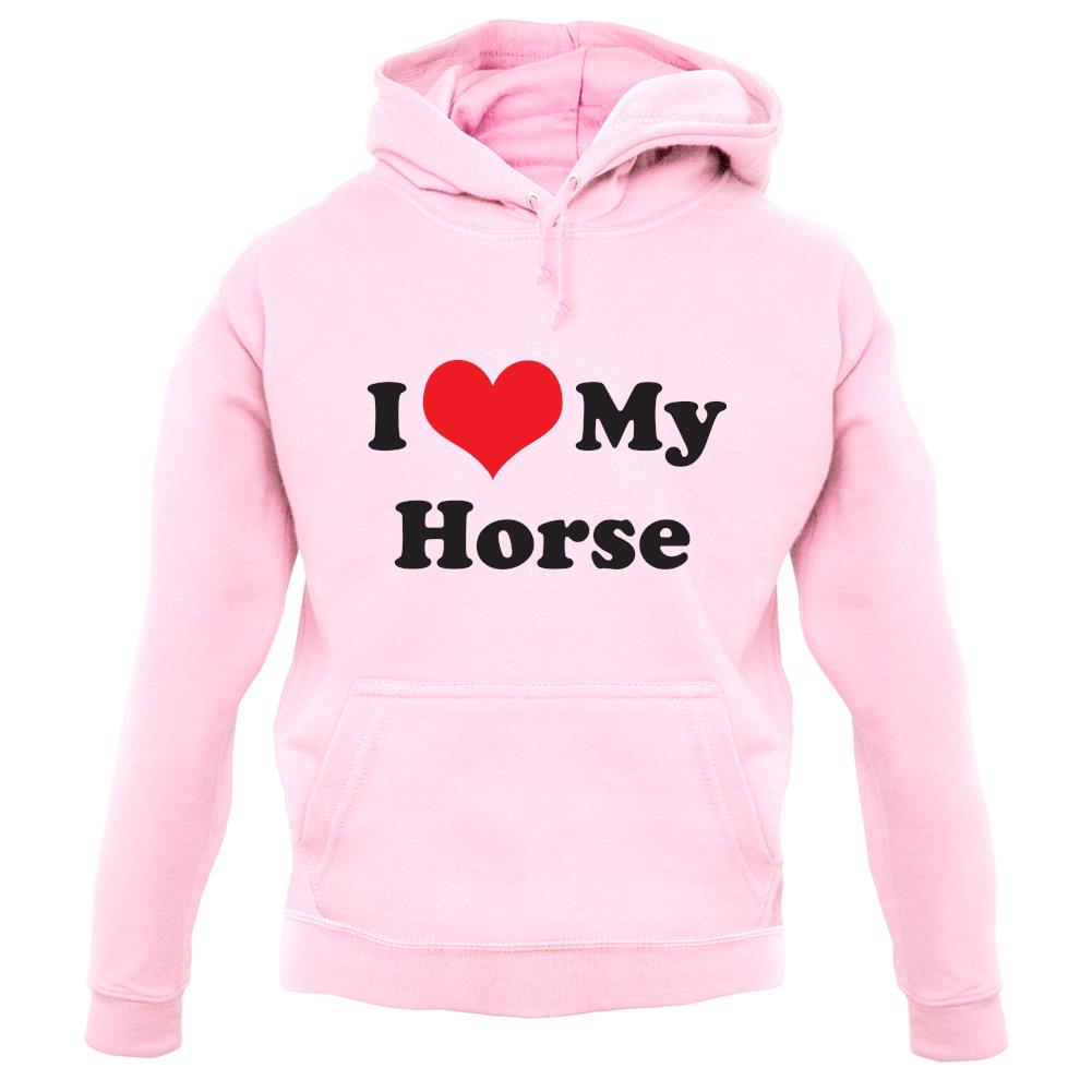 I Love My Horse unisex hoodie I Love My Horse unisex hoodie
