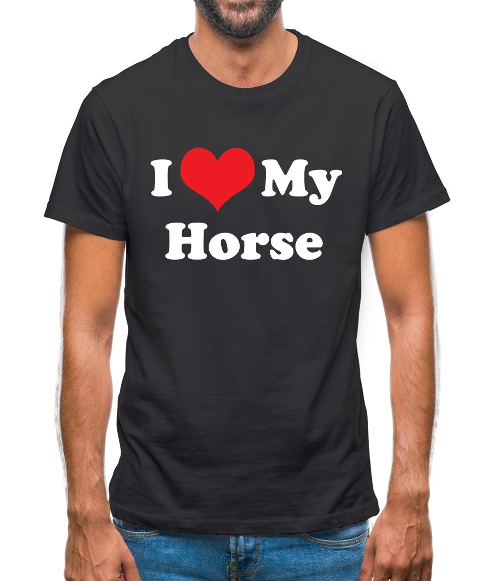 I Love My Horse Mens T-Shirt I Love My Horse Mens T-Shirt