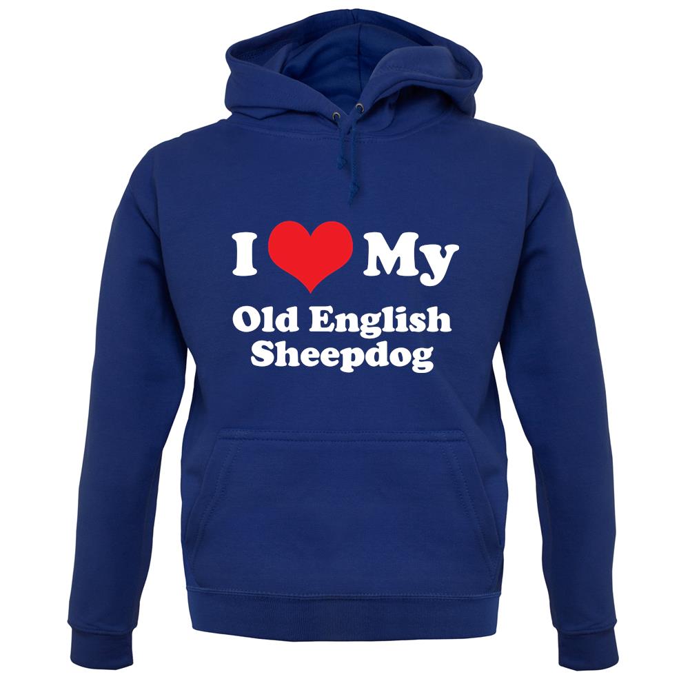 I Love My Old English Sheepdog unisex hoodie I Love My Old English Sheepdog unisex hoodie
