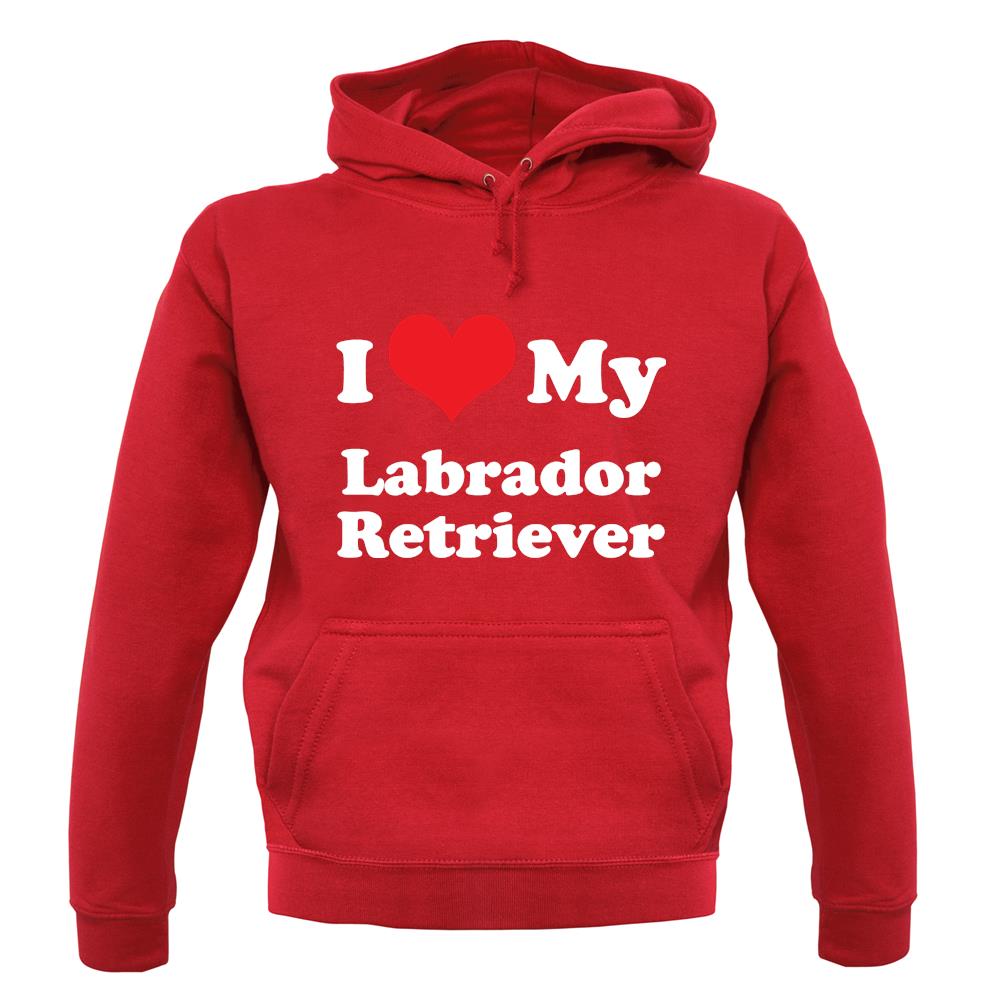 I Love My Labrador Retriever unisex hoodie I Love My Labrador Retriever unisex hoodie