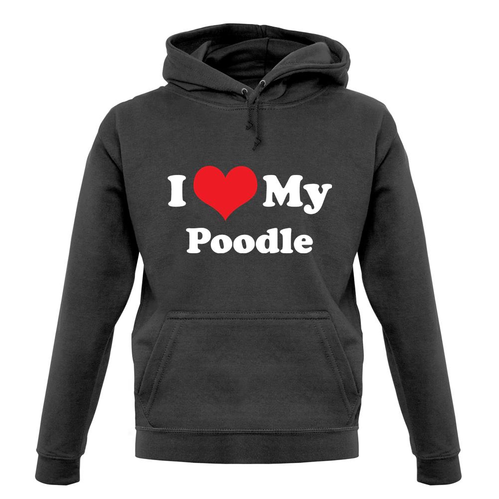 I Love My Poodle unisex hoodie I Love My Poodle unisex hoodie