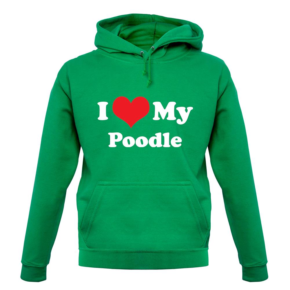 I Love My Poodle unisex hoodie I Love My Poodle unisex hoodie