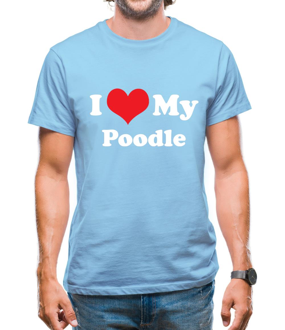 I Love My Poodle Mens T-Shirt I Love My Poodle Mens T-Shirt