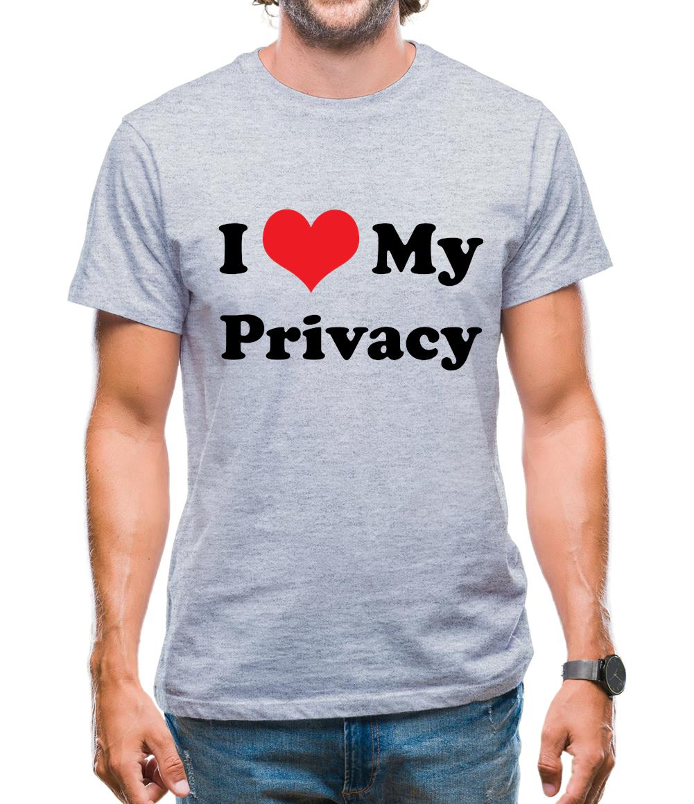 I Love My Privacy Mens T-Shirt I Love My Privacy Mens T-Shirt