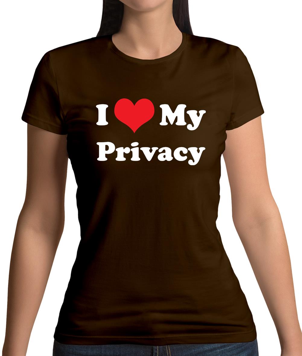 I Love My Privacy Womens T-Shirt I Love My Privacy Womens T-Shirt