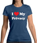 I Love My Privacy Womens T-Shirt
