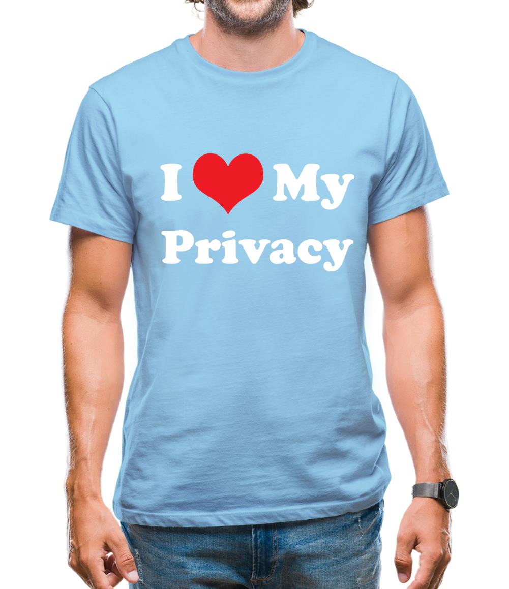I Love My Privacy Mens T-Shirt I Love My Privacy Mens T-Shirt