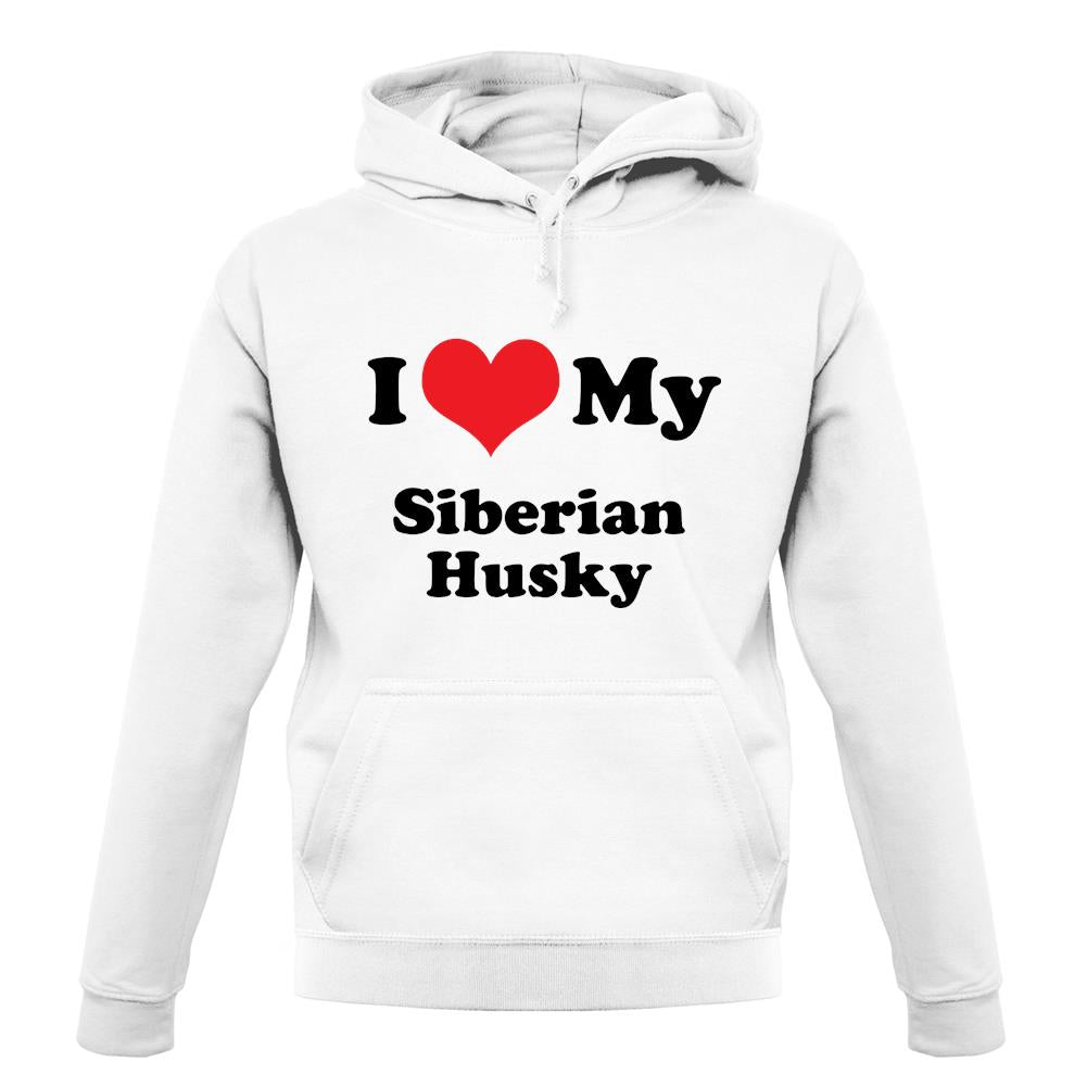 I Love My Syberian Husky unisex hoodie I Love My Syberian Husky unisex hoodie