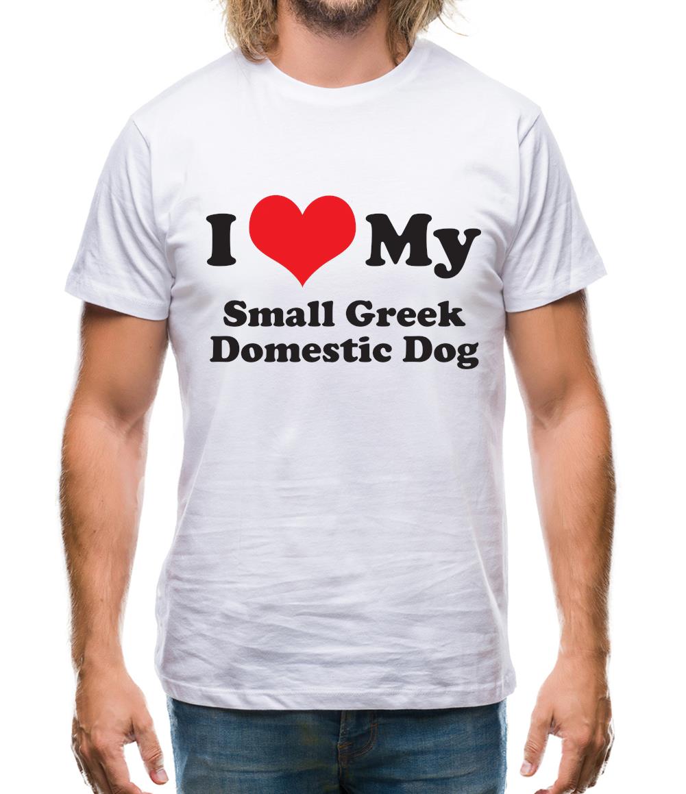 I Love My Small Greek Domestic Dog Mens T-Shirt I Love My Small Greek Domestic Dog Mens T-Shirt