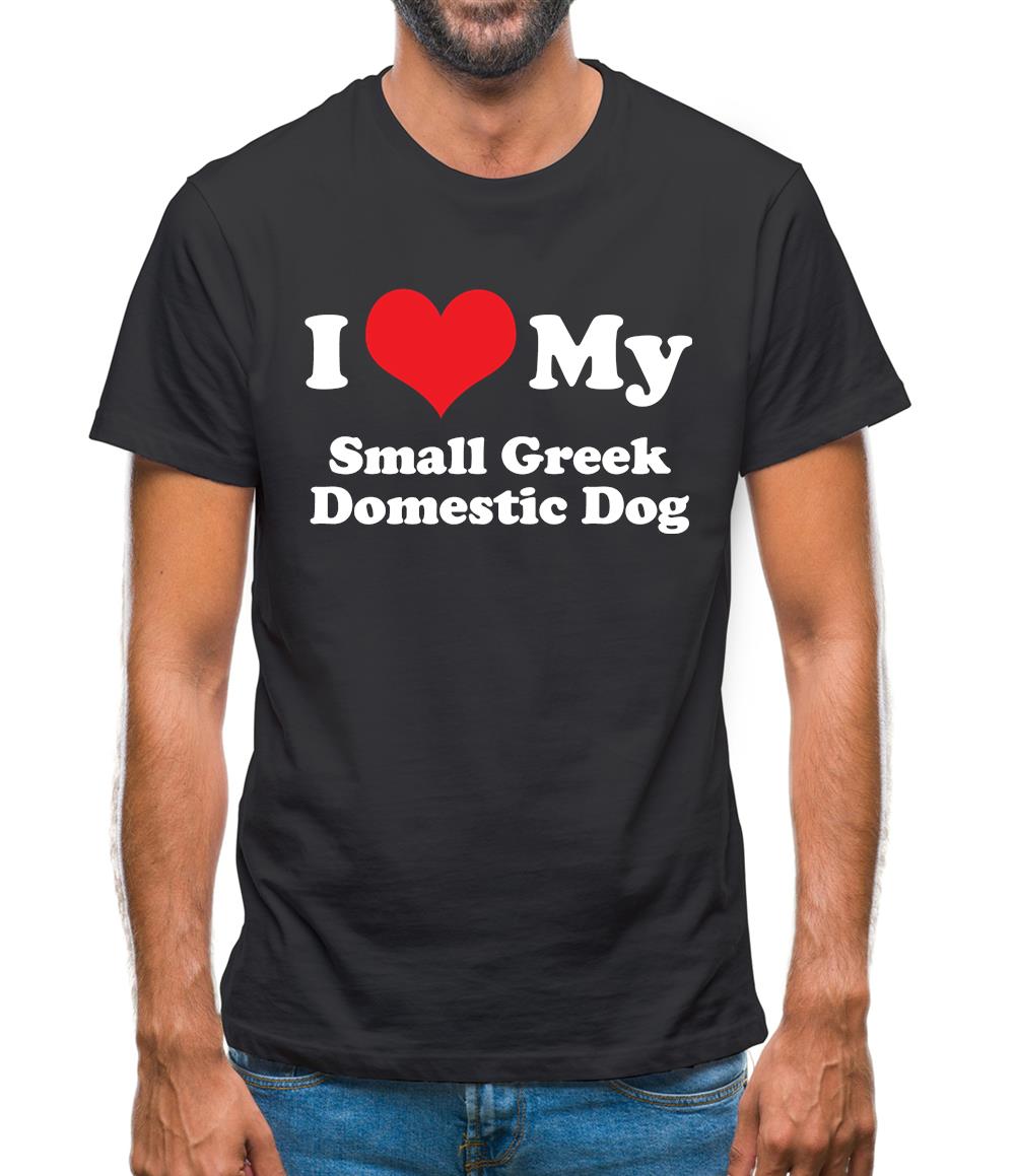 I Love My Small Greek Domestic Dog Mens T-Shirt I Love My Small Greek Domestic Dog Mens T-Shirt