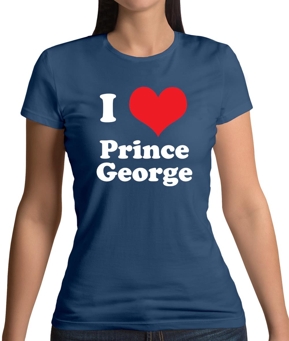 I Love Prince George Womens T-Shirt I Love Prince George Womens T-Shirt