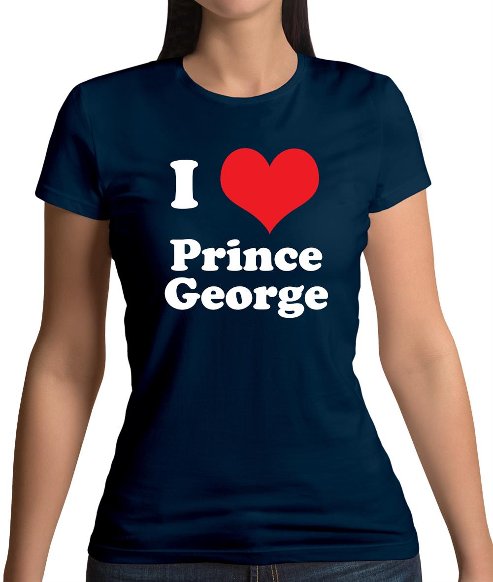 I Love Prince George Womens T-Shirt I Love Prince George Womens T-Shirt
