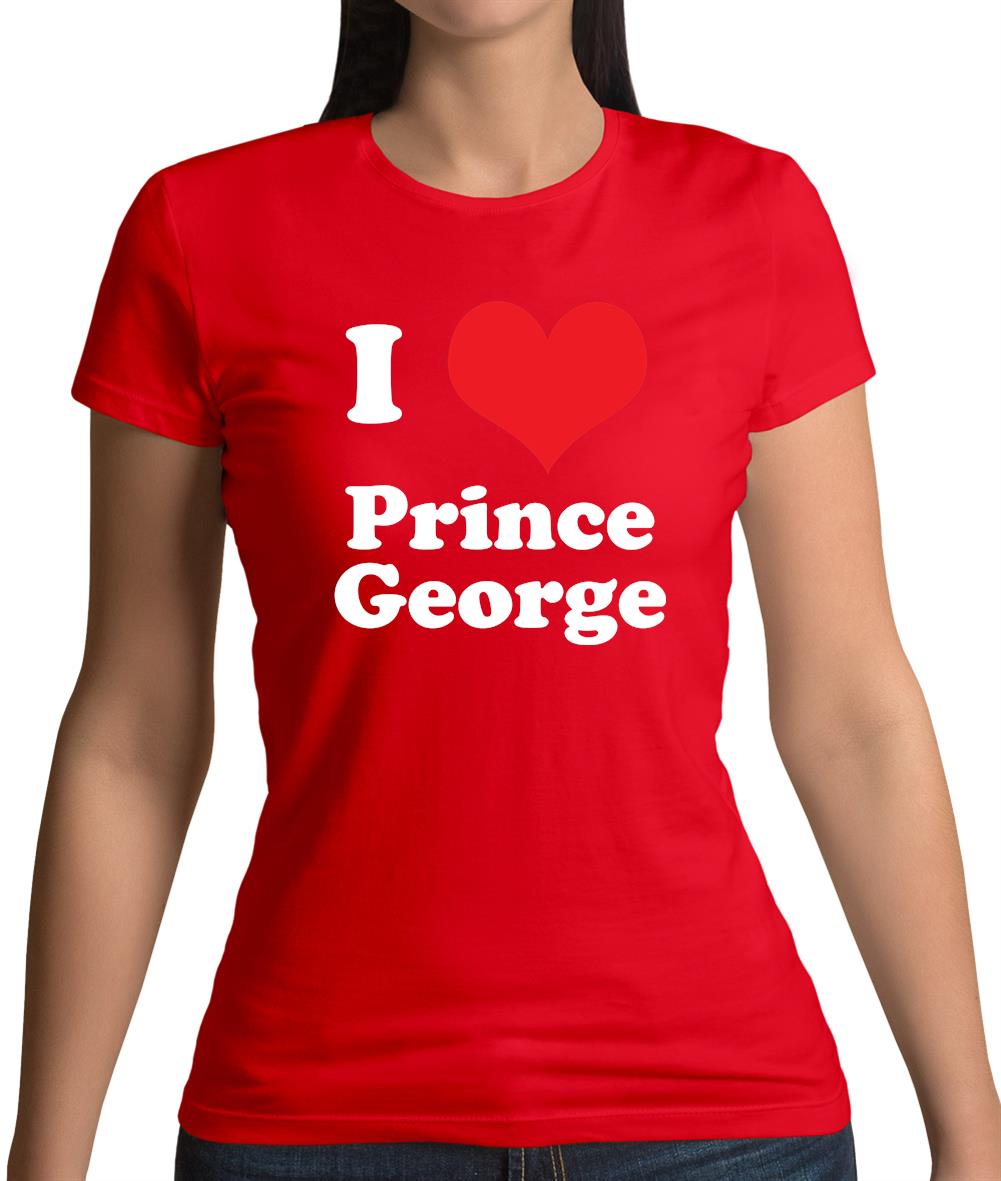 I Love Prince George Womens T-Shirt I Love Prince George Womens T-Shirt
