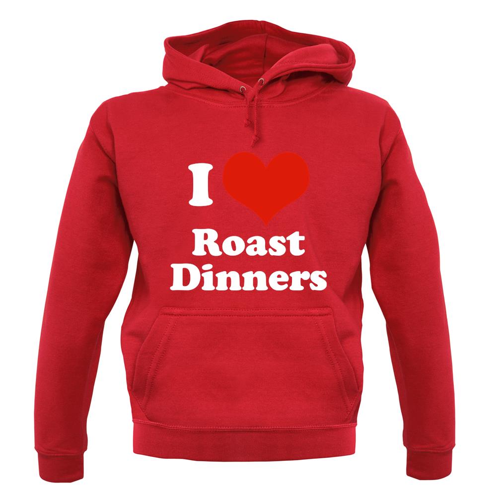 I Love Roast Dinners unisex hoodie I Love Roast Dinners unisex hoodie