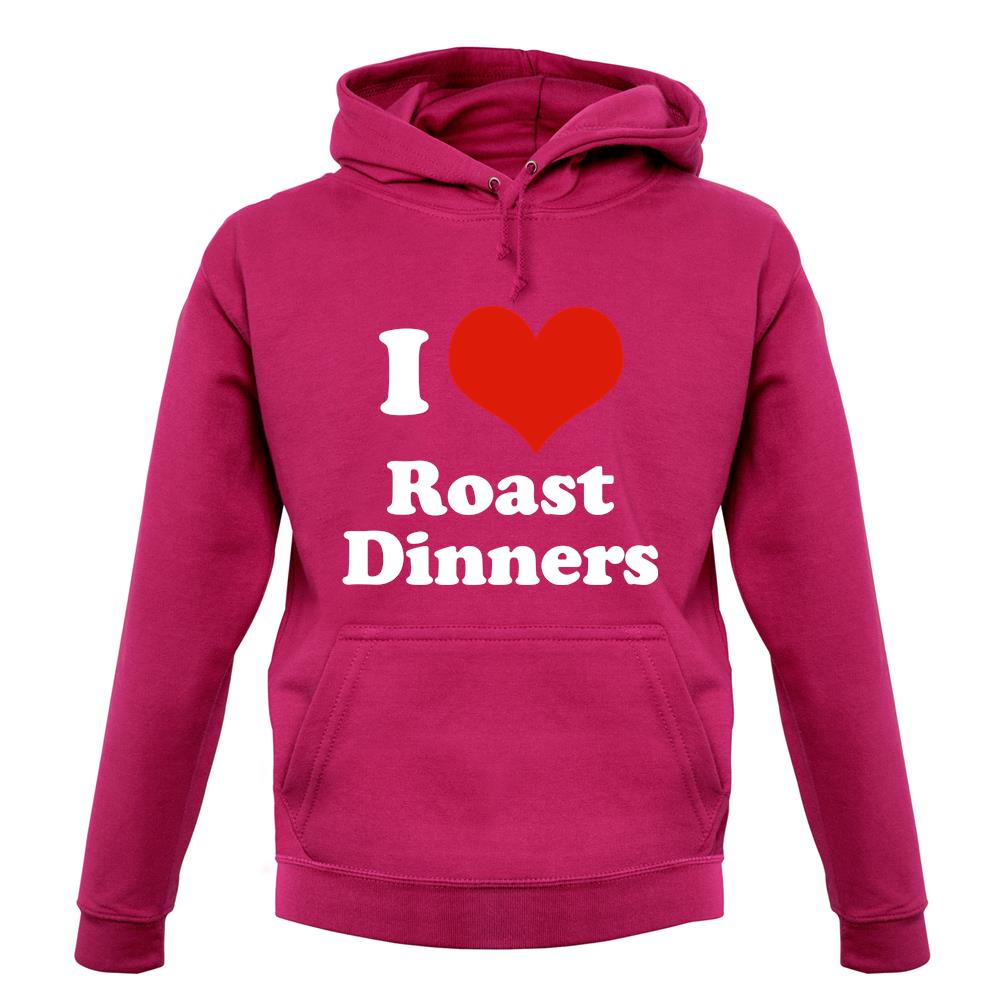 I Love Roast Dinners unisex hoodie I Love Roast Dinners unisex hoodie