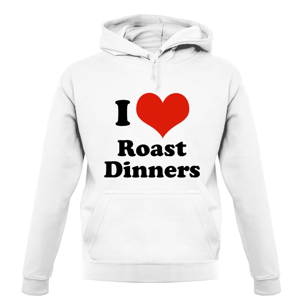 I Love Roast Dinners unisex hoodie I Love Roast Dinners unisex hoodie