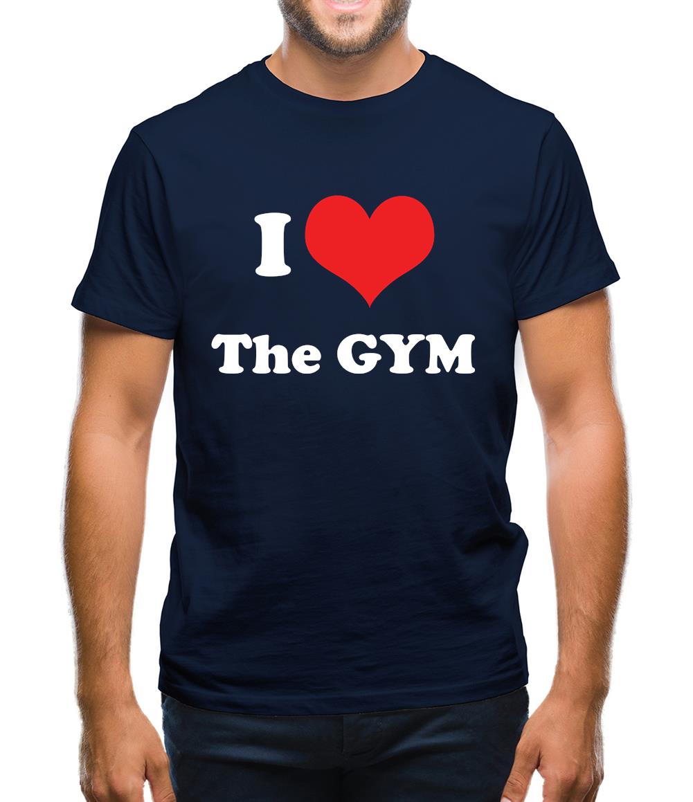 I Love The Gym Mens T-Shirt I Love The Gym Mens T-Shirt