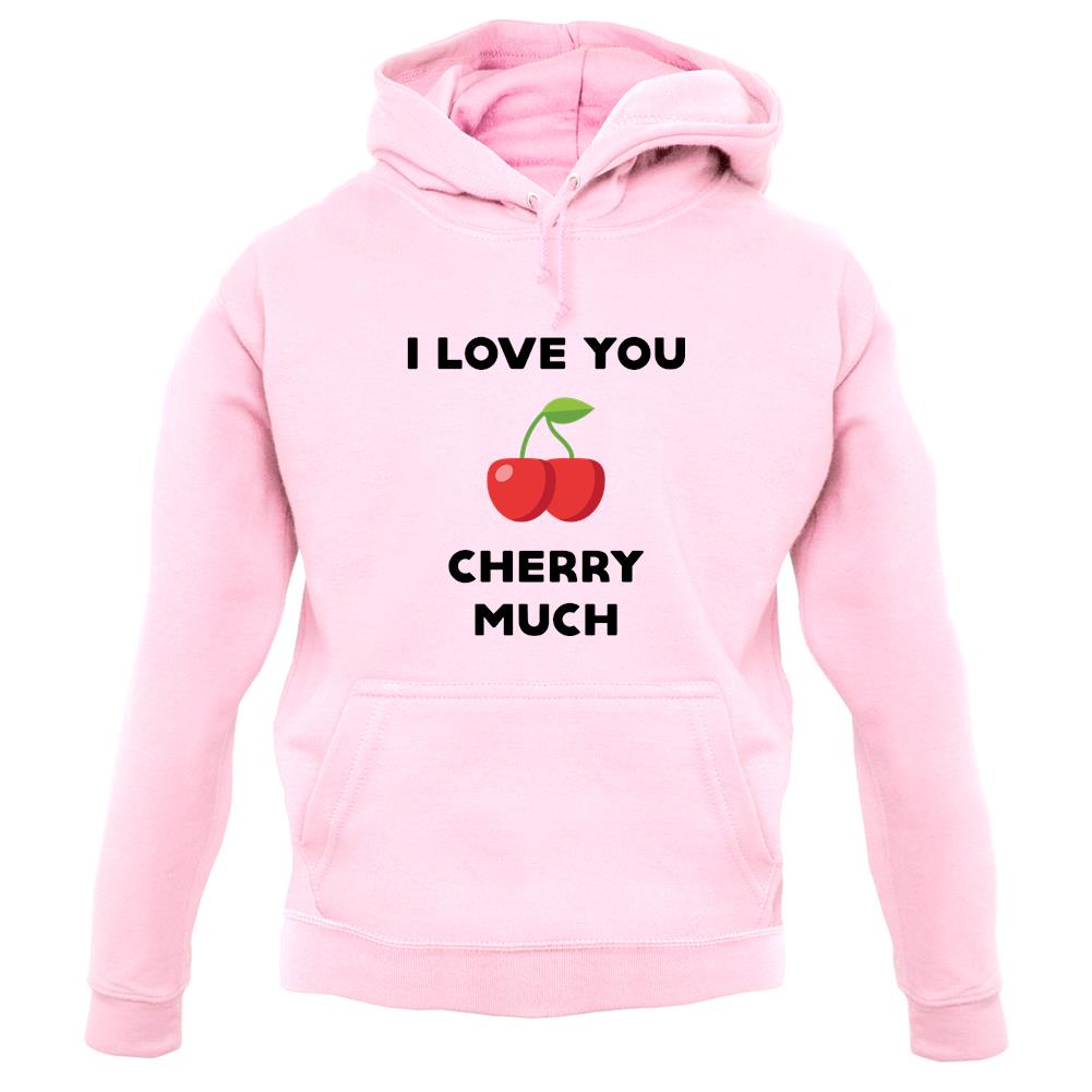 I Love You Cherry Much unisex hoodie I Love You Cherry Much unisex hoodie