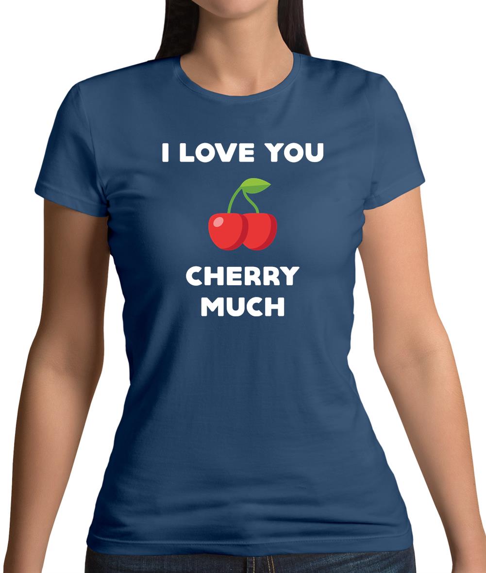 I Love You Cherry Much Womens T-Shirt I Love You Cherry Much Womens T-Shirt