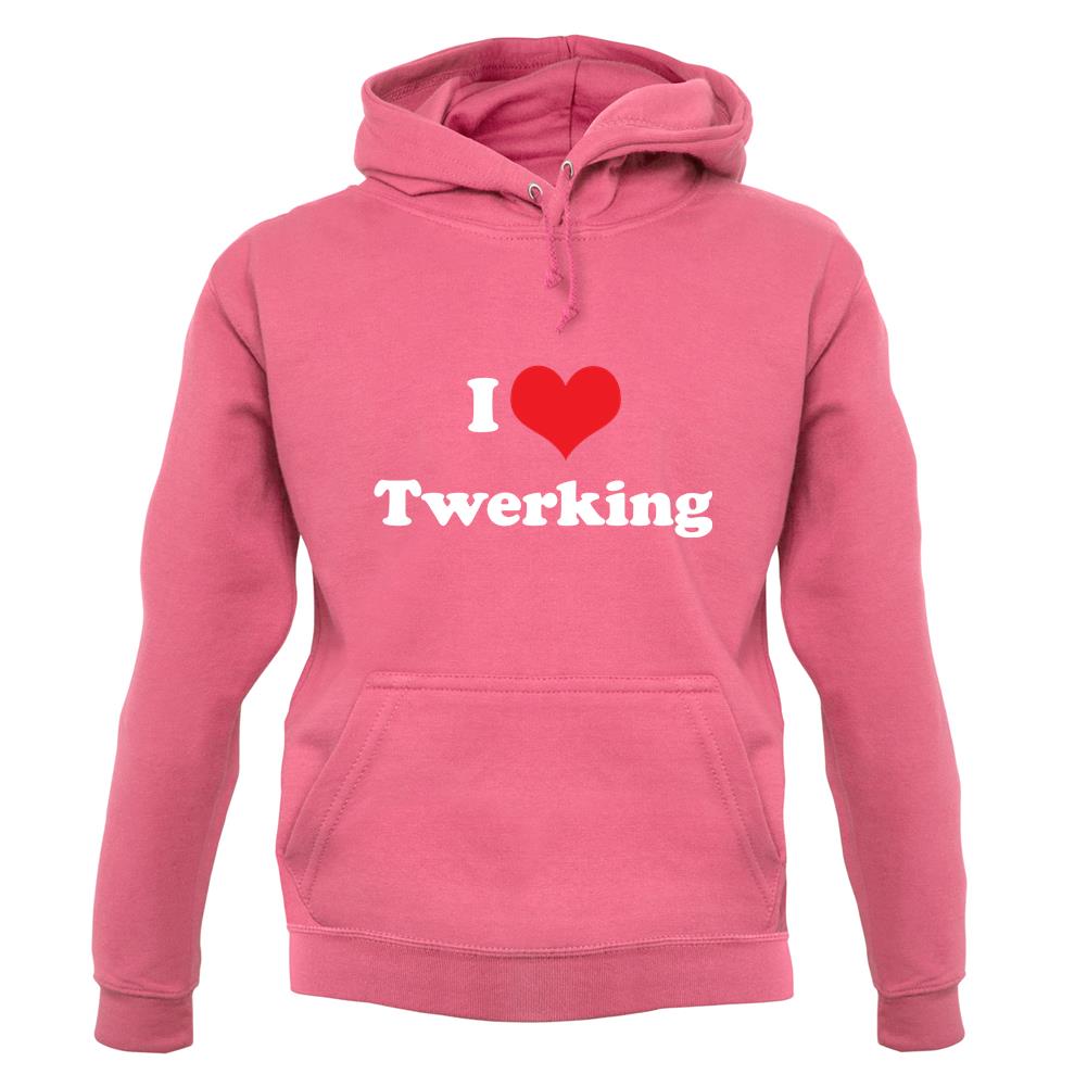 I Love Twerking unisex hoodie I Love Twerking unisex hoodie