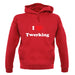 I Love Twerking unisex hoodie I Love Twerking unisex hoodie