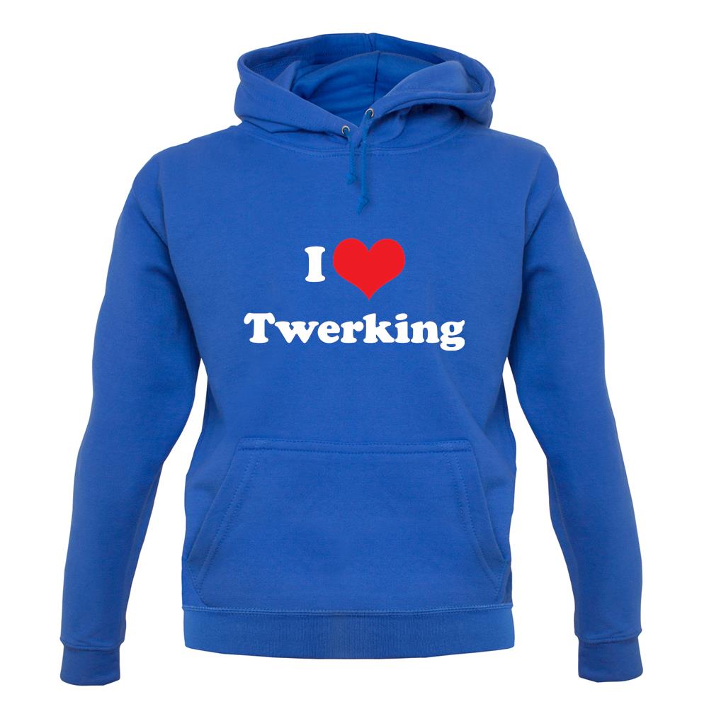 I Love Twerking unisex hoodie I Love Twerking unisex hoodie