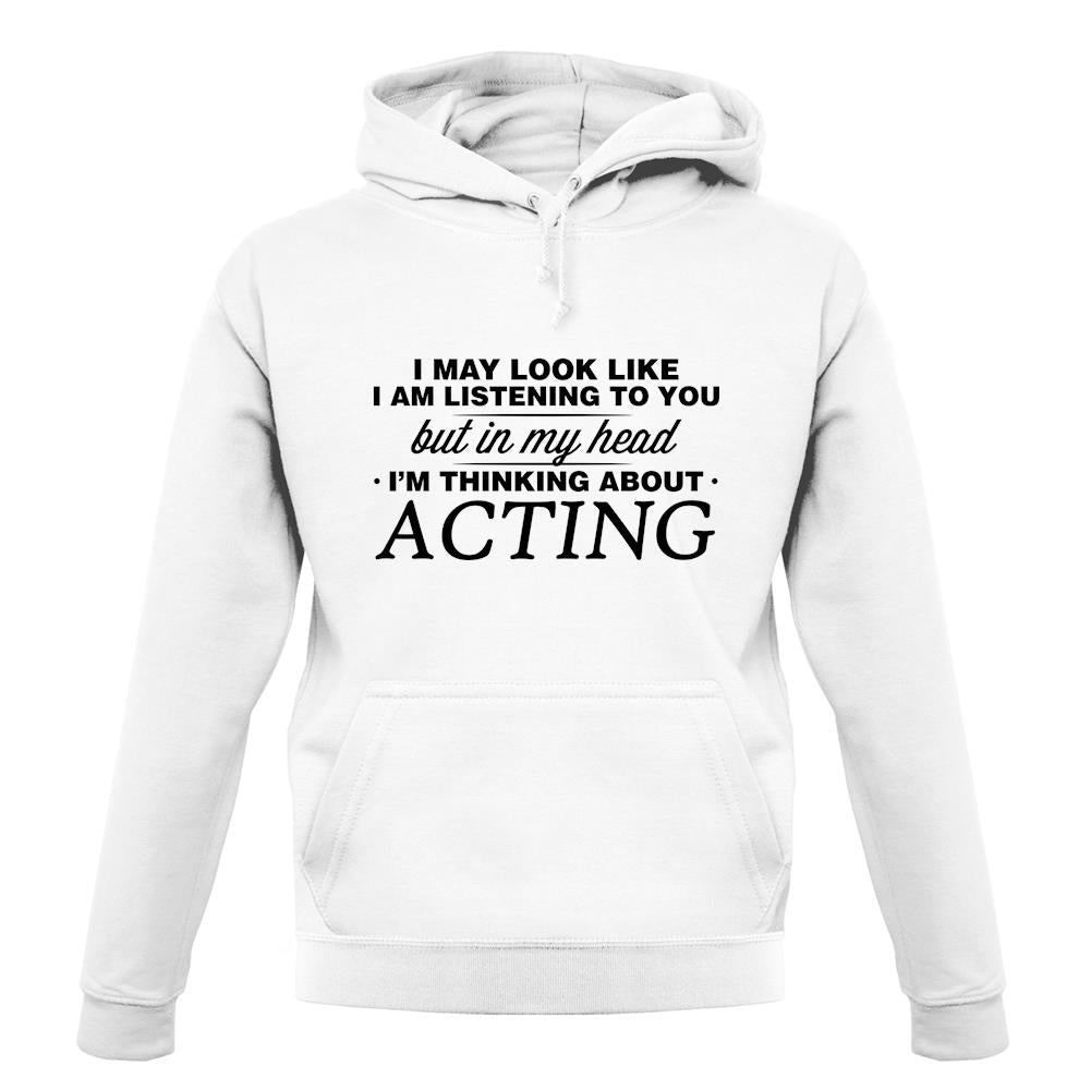 In My Head I'm Acting unisex hoodie In My Head I'm Acting unisex hoodie