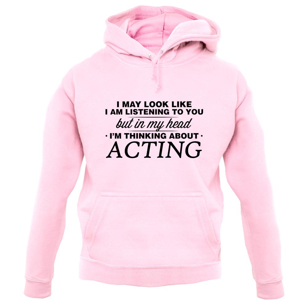 In My Head I'm Acting unisex hoodie In My Head I'm Acting unisex hoodie