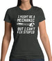 I Might Be A Mechanic But I Can't Fix Stupid Womens T-Shirt I Might Be A Mechanic But I Can't Fix Stupid Womens T-Shirt
