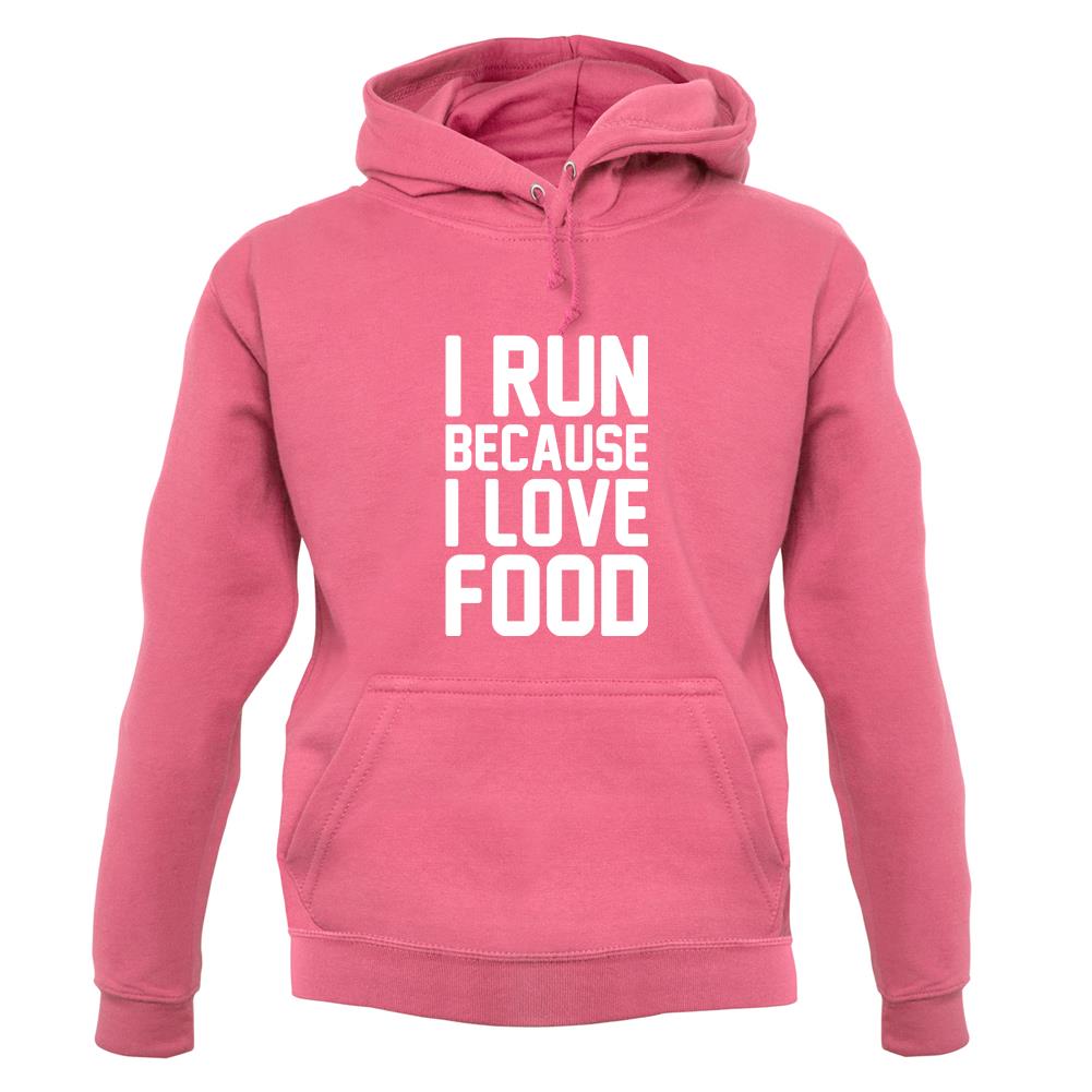 I Run Because I Love Food unisex hoodie I Run Because I Love Food unisex hoodie