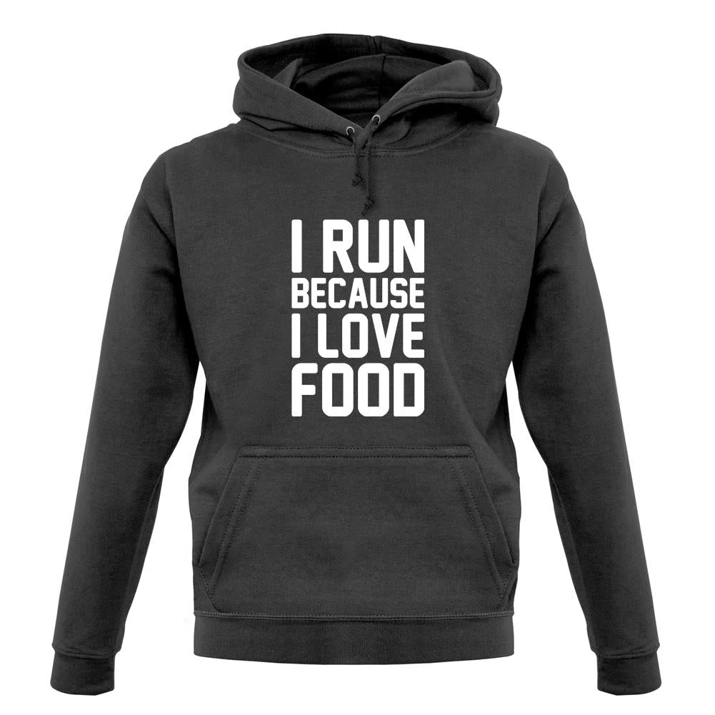 I Run Because I Love Food unisex hoodie I Run Because I Love Food unisex hoodie