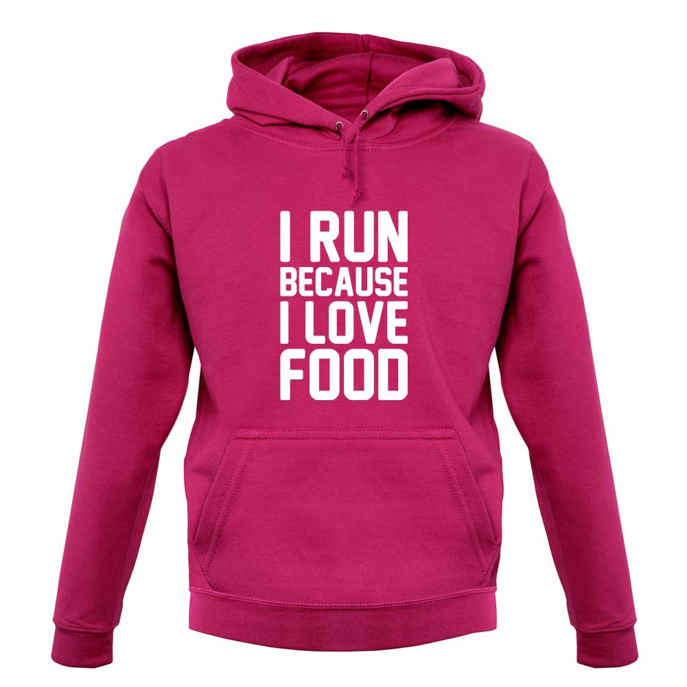 I Run Because I Love Food unisex hoodie I Run Because I Love Food unisex hoodie