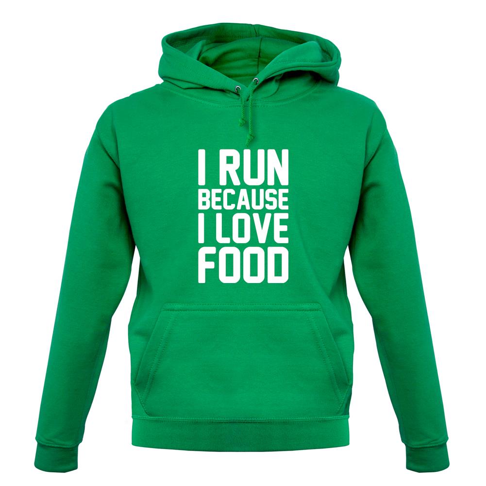 I Run Because I Love Food unisex hoodie I Run Because I Love Food unisex hoodie