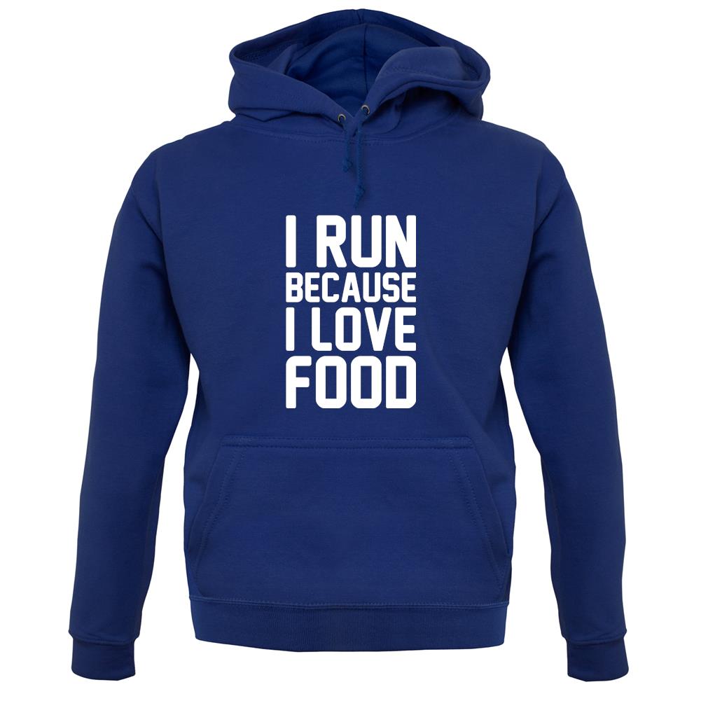 I Run Because I Love Food unisex hoodie I Run Because I Love Food unisex hoodie
