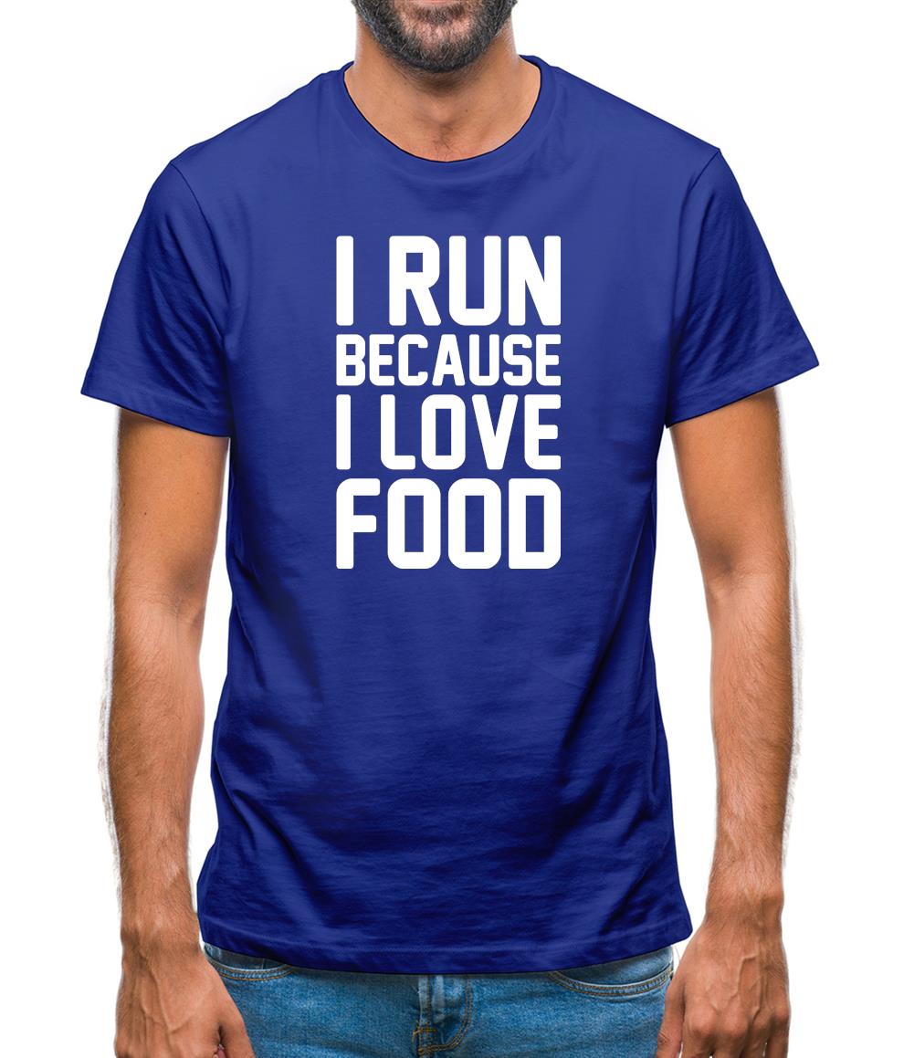 I Run Because I Love Food Mens T-Shirt I Run Because I Love Food Mens T-Shirt