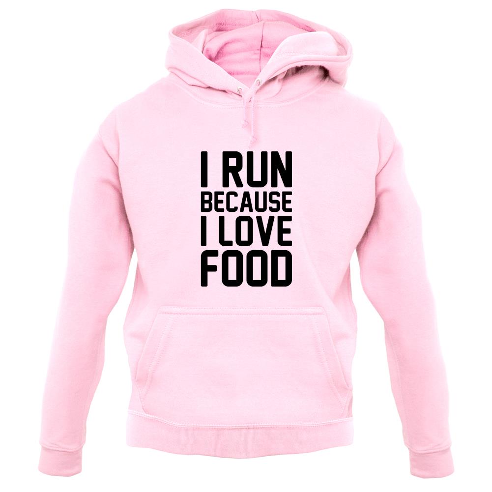 I Run Because I Love Food unisex hoodie I Run Because I Love Food unisex hoodie