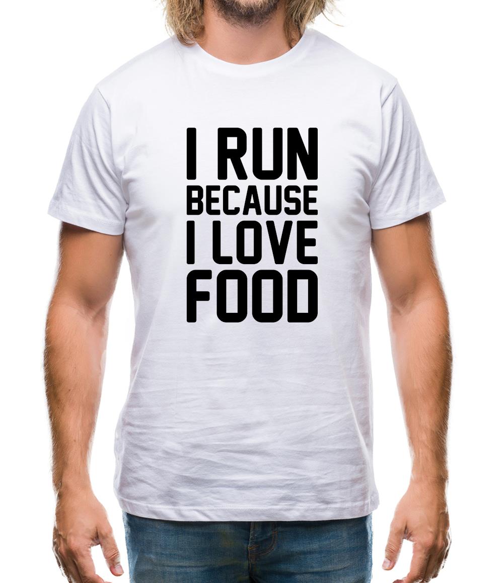 I Run Because I Love Food Mens T-Shirt I Run Because I Love Food Mens T-Shirt