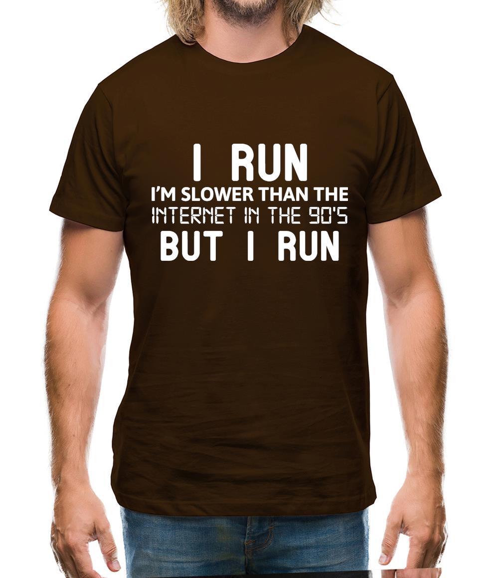 I Run, I'm Slower Than The Internet In The 90's Mens T-Shirt I Run, I'm Slower Than The Internet In The 90's Mens T-Shirt