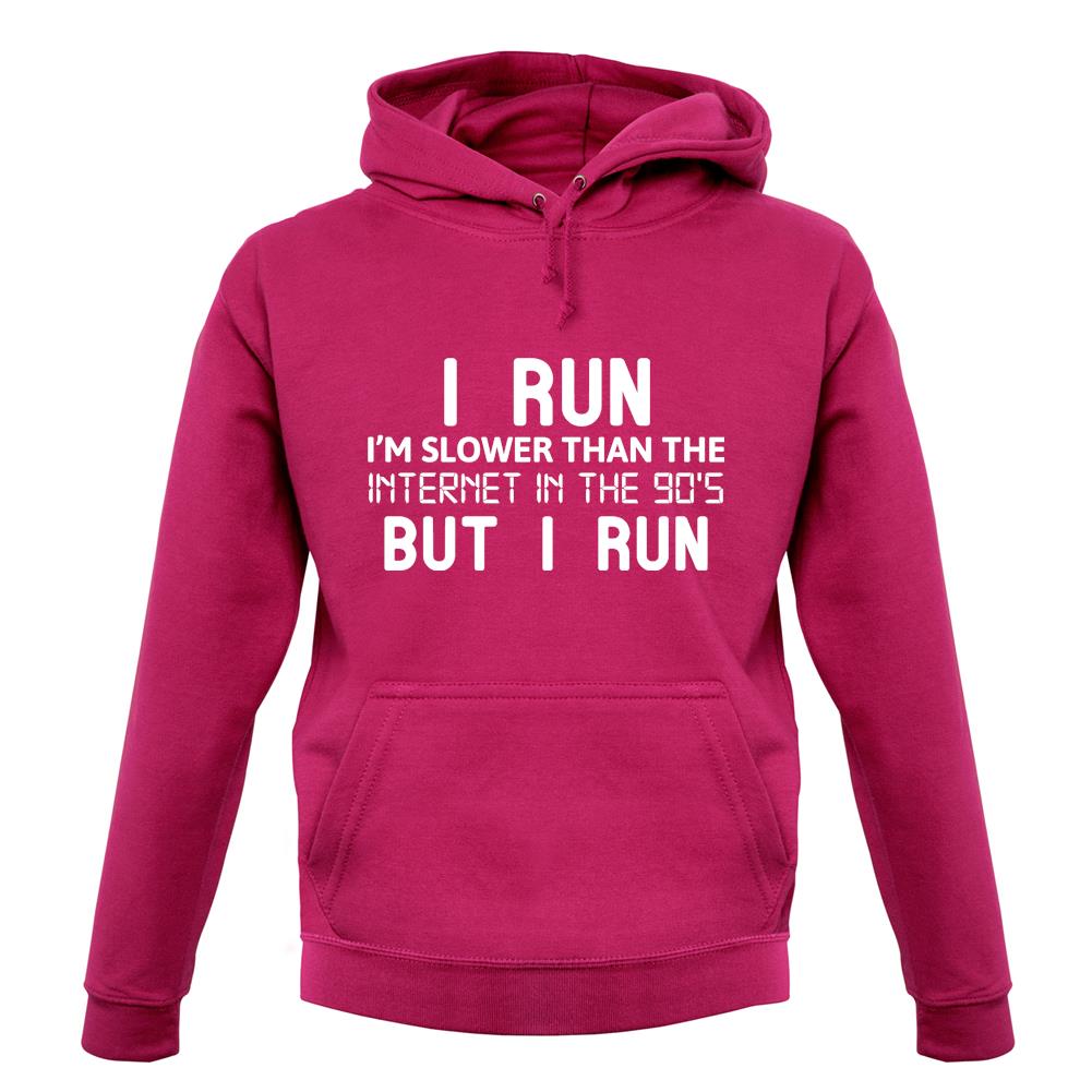 I Run, I'm Slower Than The Internet In The 90's Unisex Hoodie I Run, I'm Slower Than The Internet In The 90's Unisex Hoodie