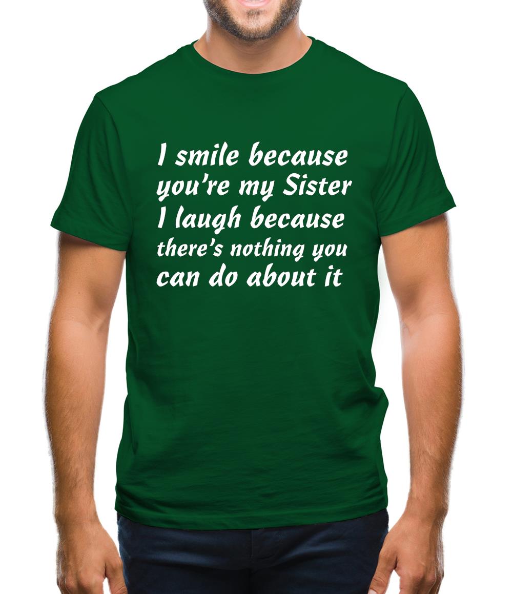 I Smile Because You'Re My Sister Mens T-Shirt I Smile Because You'Re My Sister Mens T-Shirt