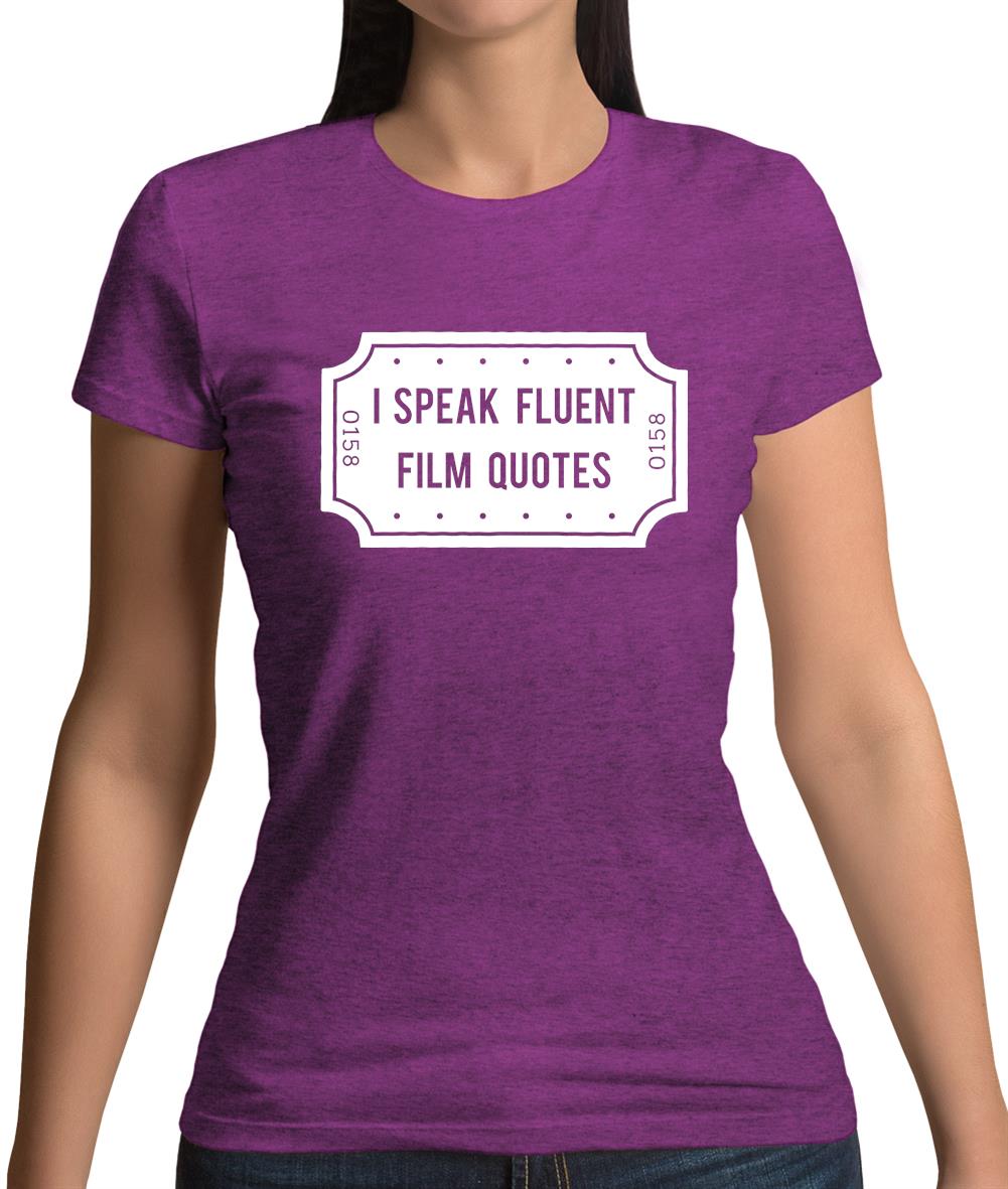 I Speak Fluent Film Quotes Womens T-Shirt I Speak Fluent Film Quotes Womens T-Shirt