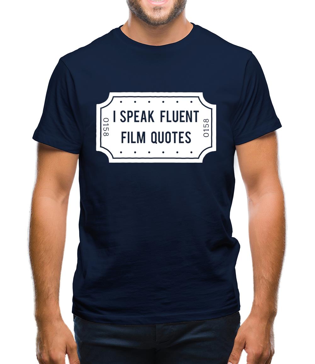 I Speak Fluent Film Quotes Mens T-Shirt I Speak Fluent Film Quotes Mens T-Shirt