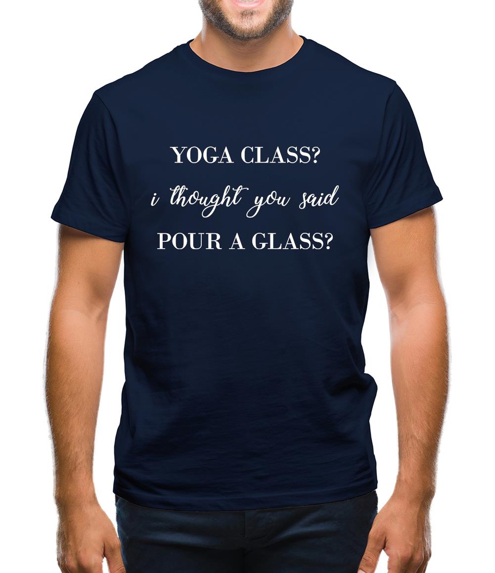 I Thought You Said Pour A Glass Mens T-Shirt I Thought You Said Pour A Glass Mens T-Shirt