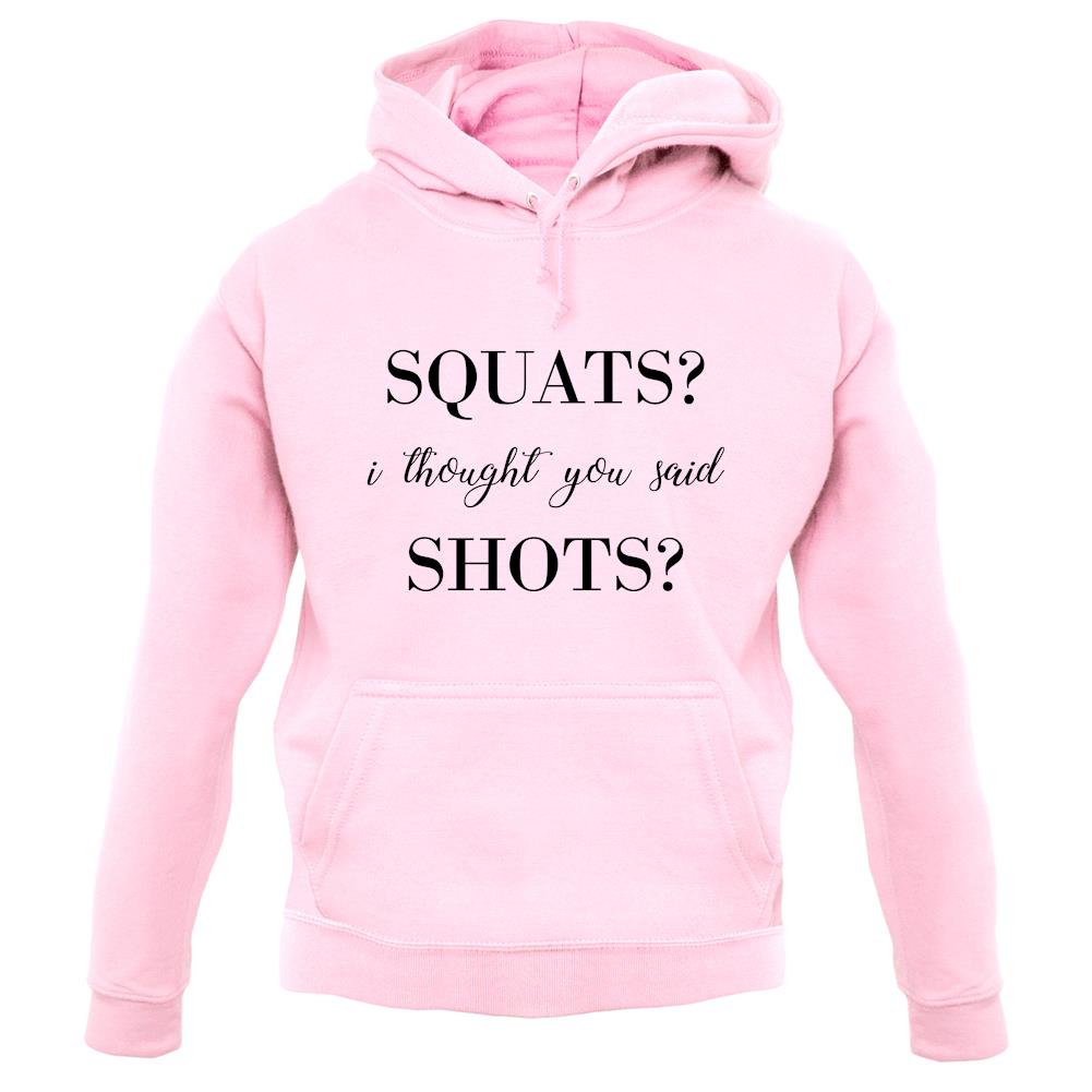 I Thought You Said Shots unisex hoodie I Thought You Said Shots unisex hoodie