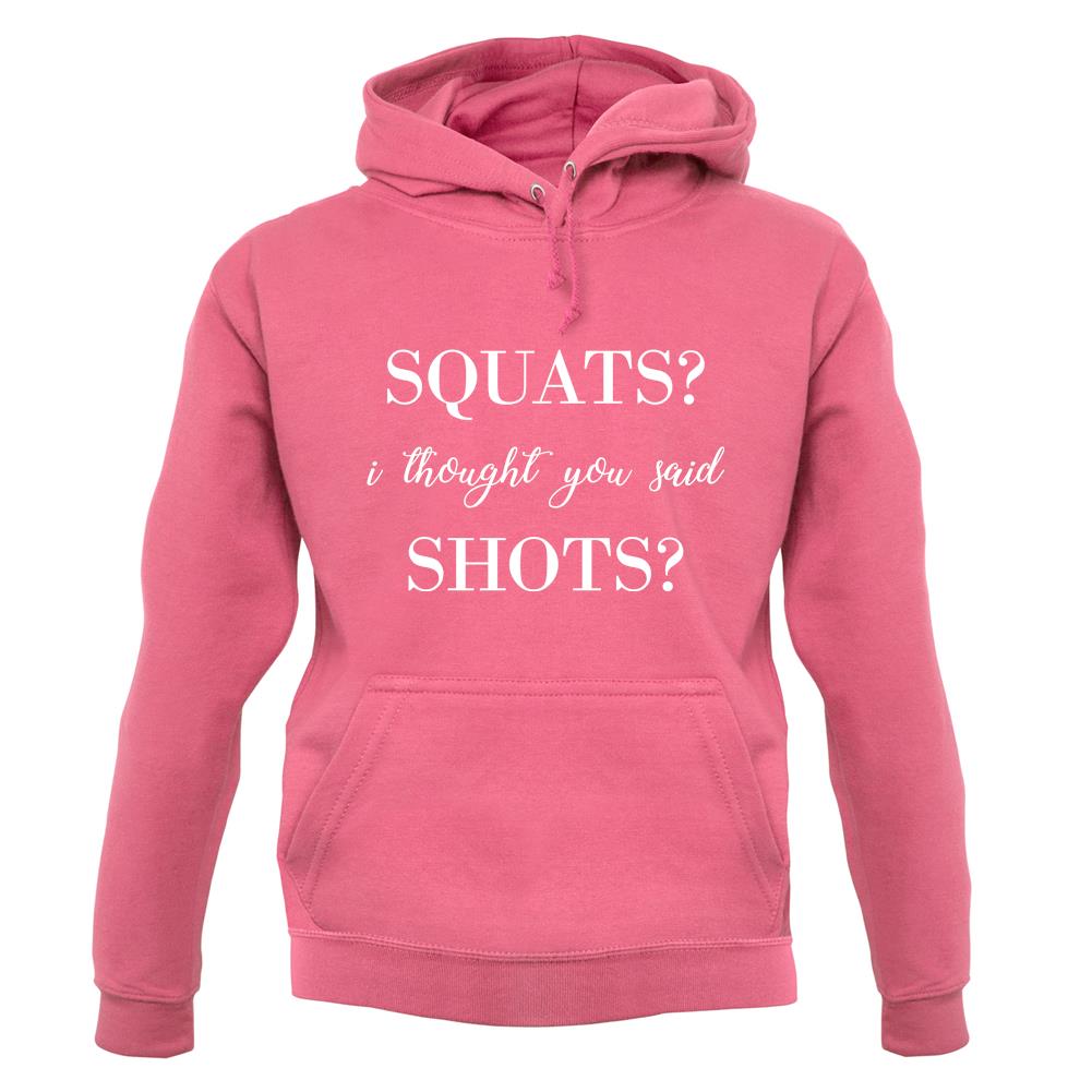 I Thought You Said Shots unisex hoodie I Thought You Said Shots unisex hoodie