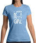 I Wanna Be A Pretty Girl Womens T-Shirt I Wanna Be A Pretty Girl Womens T-Shirt