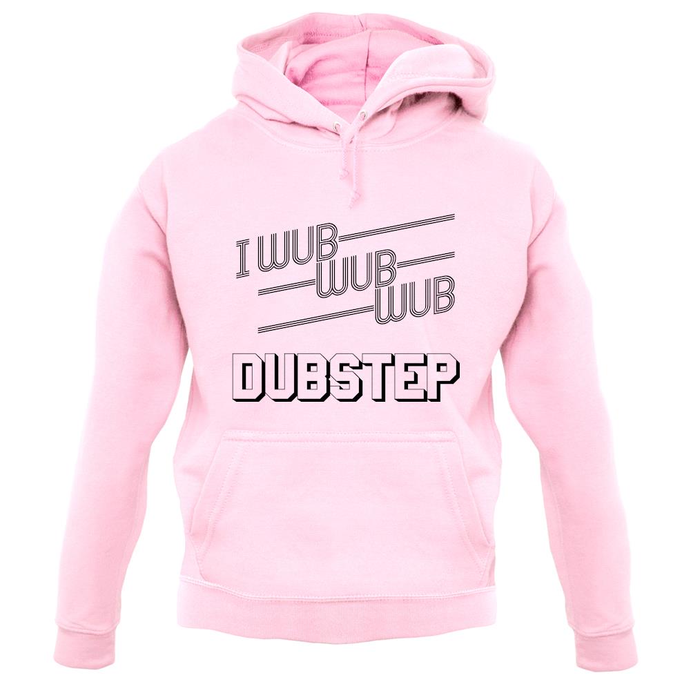 I Wub Wub Wub Dubstep unisex hoodie I Wub Wub Wub Dubstep unisex hoodie