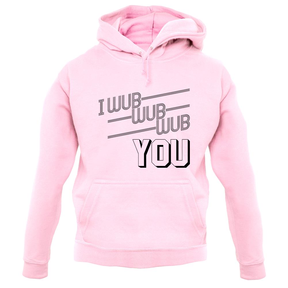 I Wub Wub Wub You unisex hoodie I Wub Wub Wub You unisex hoodie