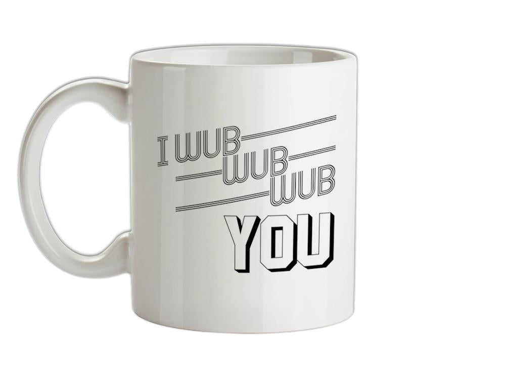 I Wub Wub Wub You Ceramic Mug